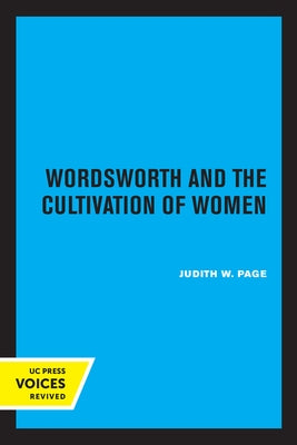 Wordsworth and the Cultivation of Women by Page, Judith W.