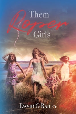 Them Roper Girls by Bailey, David G.