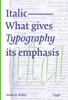 Italic: What Gives Typography Its Emphasis by Weber, Hendrik