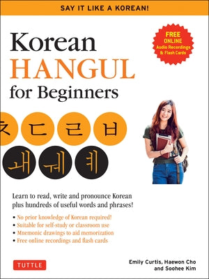 Korean Hangul for Beginners: Say It Like a Korean: Learn to Read, Write and Pronounce Korean - Plus Hundreds of Useful Words and Phrases! (Free Downlo by Kim, Soohee