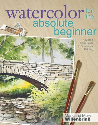 Watercolor for the Absolute Beginner [With DVD] by Willenbrink, Mark