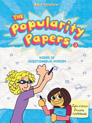The Popularity Papers: Book Three: Words of (Questionable) Wisdom from Lydia Goldblatt & Julie Graham-Chang by Ignatow, Amy