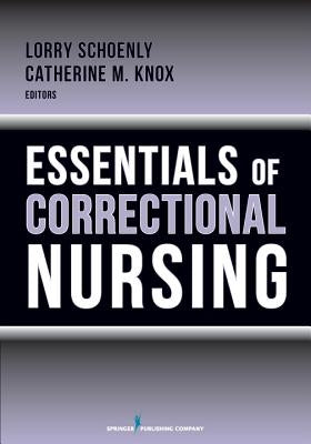 Essentials of Correctional Nursing by Schoenly, Lorry