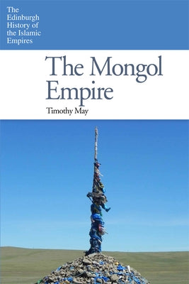 The Mongol Empire by May, Timothy
