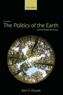 The Politics of the Earth: Environmental Discourses by Dryzek, John S.
