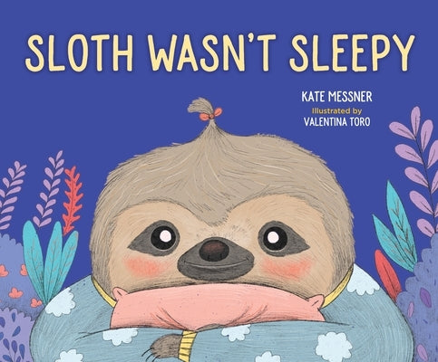 Sloth Wasn't Sleepy by Messner, Kate