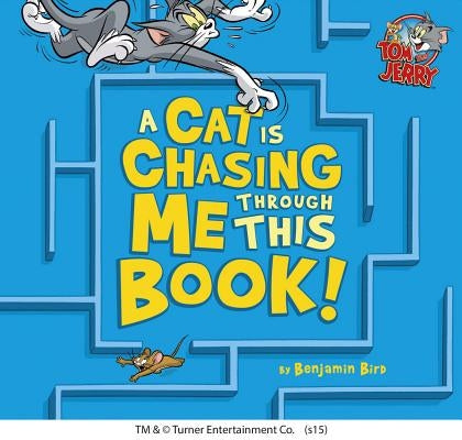 A Cat Is Chasing Me Through This Book! by Bird, Benjamin