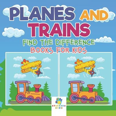 Planes and Trains Find the Difference Books for Kids by Educando Kids