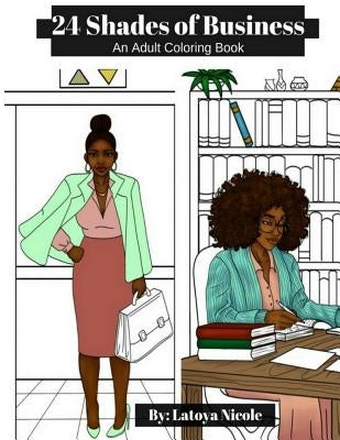 24 Shades of Business: An Adult Coloring Book by Nicole, Latoya