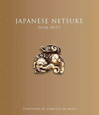 Japanese Netsuke: (Updated Edition): (Updated Edition) by Hutt, Julia