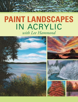 Paint Landscapes in Acrylic with Lee Hammond by Hammond, Lee
