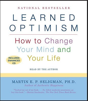 Learned Optimism: How to Change Your Mind and Your Life by Seligman, Martin E. P.