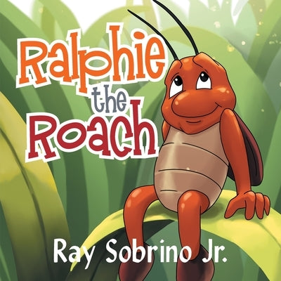 Ralphie the Roach by Raymond Sobrino Jr