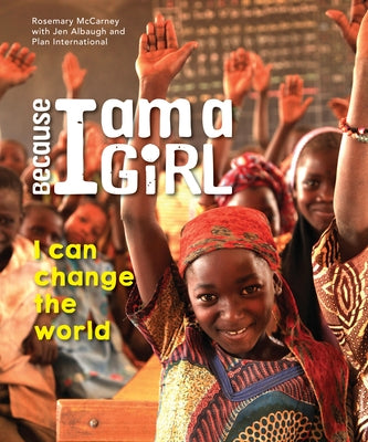 Because I Am a Girl: I Can Change the World by McCarney, Rosemary