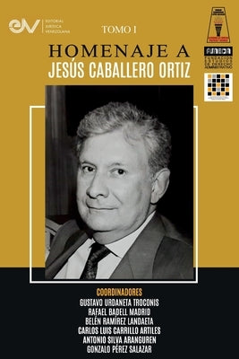 Libro Homenaje a Jesús Caballero Ortíz. Tomo I by Urdaneta, Gustavo