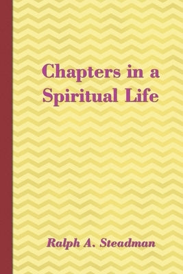 Chapters in a Spiritual Life by Steadman, Ralph A.