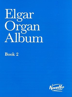 Elgar Organ Album: Book 2 by Novello Publishing Limited