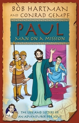 Paul Man on Mission: The Life and Letters of an Adventurer for Jesus by Hartman, Bob