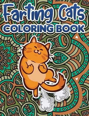 Farting Cats Coloring Book: Funny Coloring Pages for Adult Relaxation Anti Stress Hilarious Gag Gift Idea for Rude Cat Lovers Stress Relief Fartin by Turner, Danny