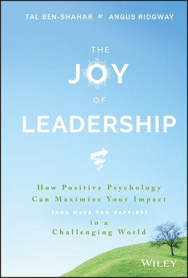 The Joy of Leadership by Ben-Shahar, Tal