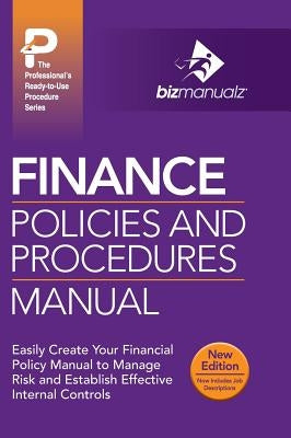 Finance Policies and Procedures Manual by Bizmanualz, Inc