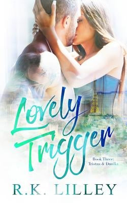 Lovely Trigger by Lilley, R. K.