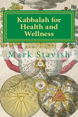 Kabbalah for Health and Wellness: Revised and Updated by DeStefano III, Alfred