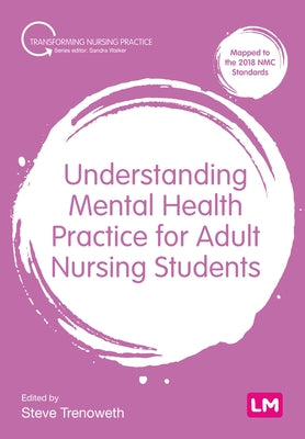 Understanding Mental Health Practice for Adult Nursing Students by Trenoweth, Steve