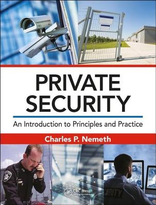 Private Security: An Introduction to Principles and Practice by Nemeth, Charles P.