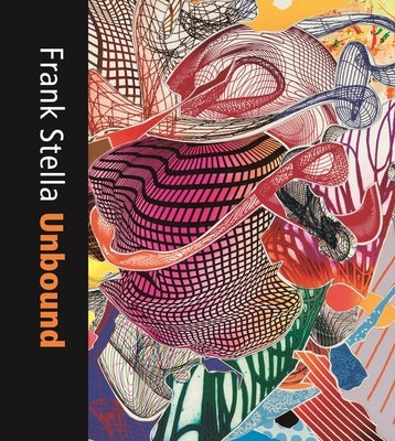 Frank Stella Unbound: Literature and Printmaking by Abbaspour, Mitra