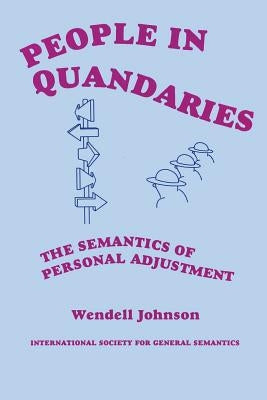 People in Quandaries: The Semantics of Personal Adjustment by Johnson, Wendell