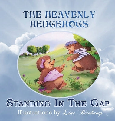 The Heavenly Hedgehogs: Standing In The Gap by Whited, Cynthia Y.