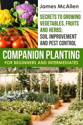 Companion Planting for Beginners and Intermediates by McAllen, James