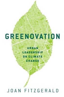 Greenovation: Urban Leadership on Climate Change by Fitzgerald, Joan