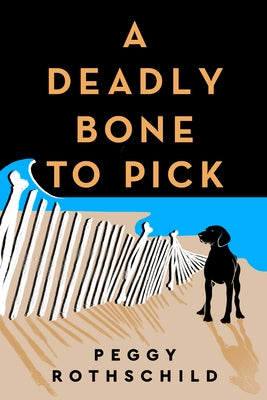 A Deadly Bone to Pick by Rothschild, Peggy