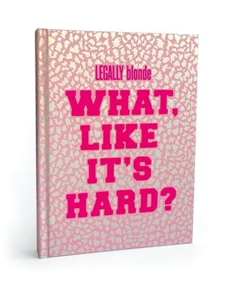 Legally Blonde What Like It's Hard? Journal by Running Press