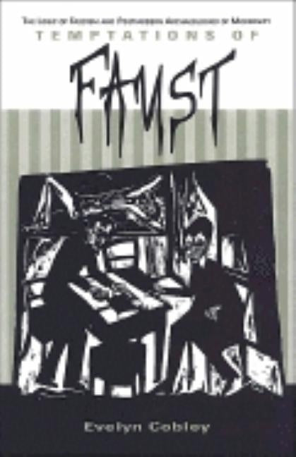 Temptations of Faust: The Logic of Fascism and Postmodern Archaeologies of Modernity by Cobley, Evelyn