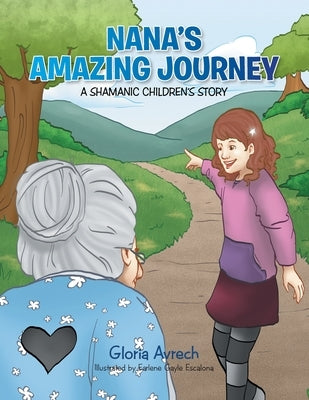 Nana's Amazing Journey: A Shamanic Children's Story by Escalona, Earlene Gayle
