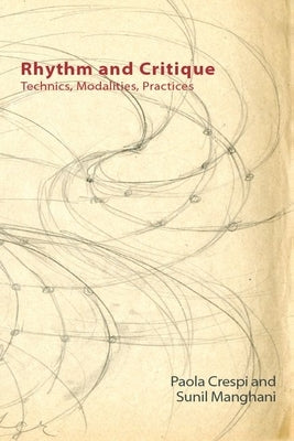 Rhythm and Critique: Technics, Modalities, Practices by Crespi, Paola