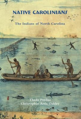 Native Carolinians: The Indians of North Carolina by Perdue, Theda
