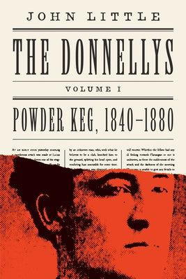 The Donnellys: Powder Keg, 1840-1880: 1840-1880 by Little, John