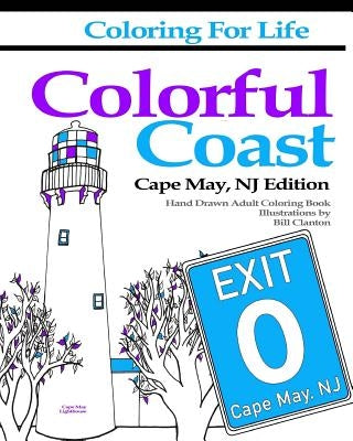 Coloring for Life: Colorful Coast Cape May, NJ Edition by Clanton, Bill