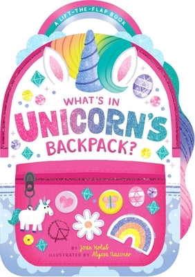 What's in Unicorn's Backpack?: A Lift-The-Flap Book by Holub, Joan