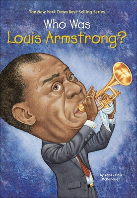 Who Was Louis Armstrong? by McDonough, Yona Zeldis