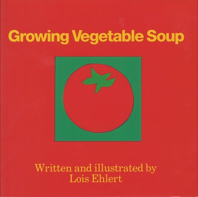 Growing Vegetable Soup by Ehlert, Lois