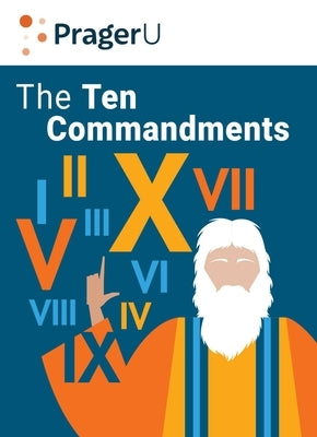 The Ten Commandments: Still the Best Moral Code by Prager, Dennis