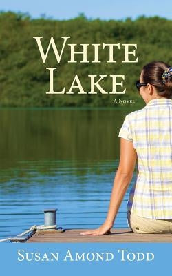 White Lake by Todd, Susan Amond