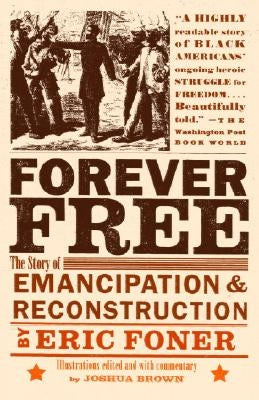 Forever Free: The Story of Emancipation and Reconstruction by Foner, Eric