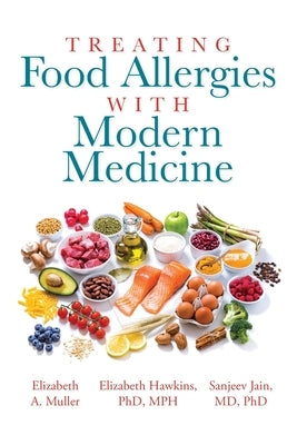 Treating Food Allergies with Modern Medicine by Muller, Elizabeth A.