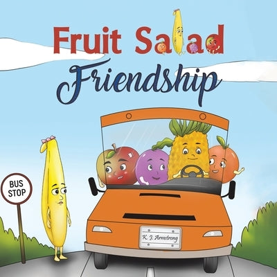 Fruit Salad Friendship by Armstrong, K. J.